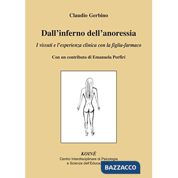 Dall'inferno dell'anoressia. I vissuti e l'esperienza clinica con la figlia-farmaco