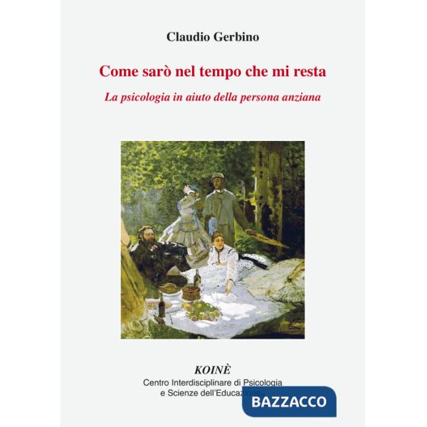 Come sarò nel tempo che mi resta. La psicologia in aiuto della persona anziana