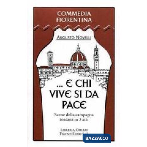 E chi vive si dà pace. Scene della campagna toscana in 3 atti