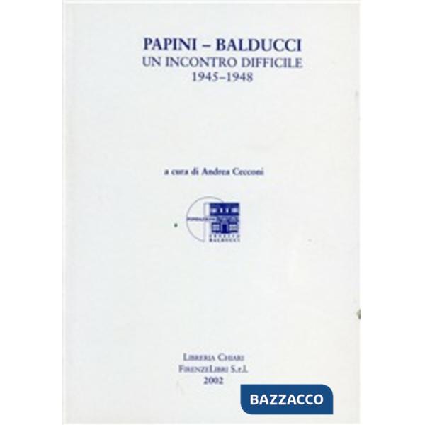 Papini-Balducci. Un incontro difficile 1945-1948