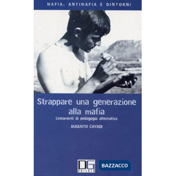 Strappare una generazione alla mafia. Lineamenti di pedagogia alternativa