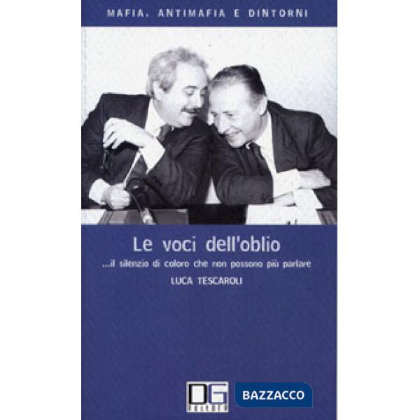 Voci dell'oblio... Il silenzio di coloro che non possono più parlare (Le)
