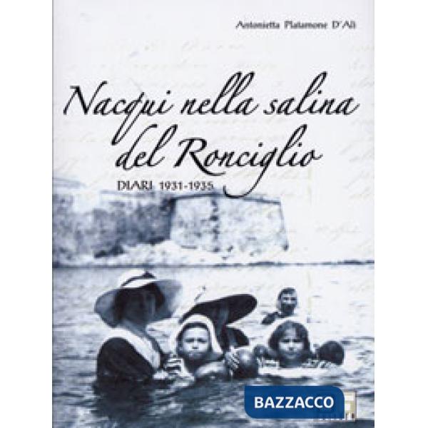 Nacqui nella salina del Ronciglio. Diari 1931-1935