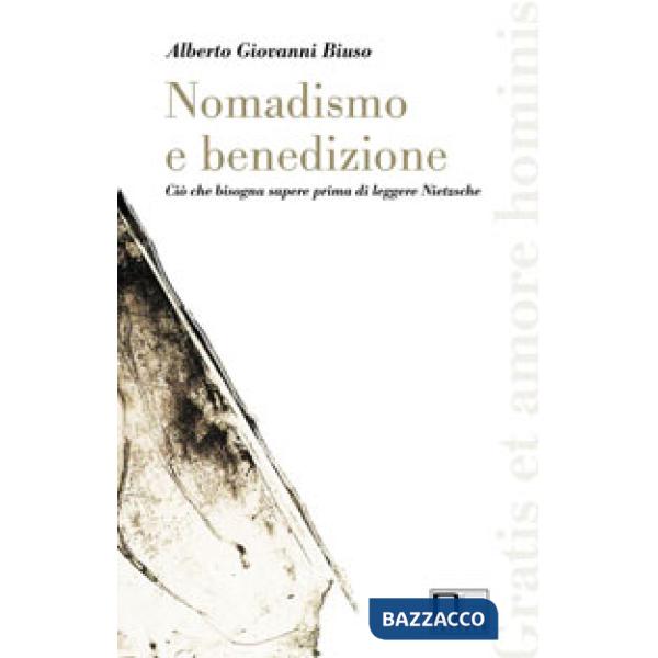 Nomadismo e benedizione. Ciò che bisogna sapere prima di leggere Nietzsche