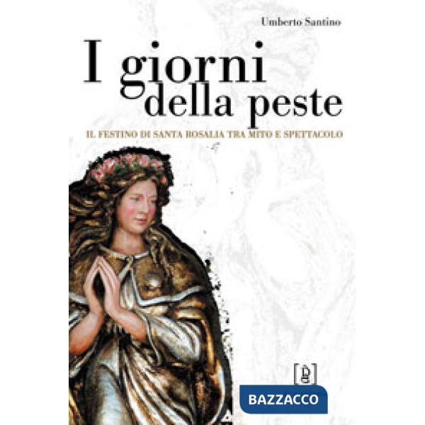 Giorni della peste. Il festino di santa Rosalia tra mito e spettacolo (I)