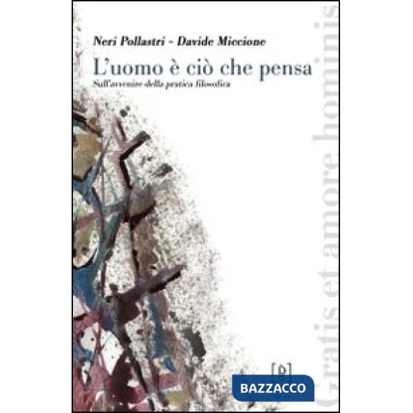 Uomo è ciò che pensa. Sull'avvenire della pratica filosofica (L')