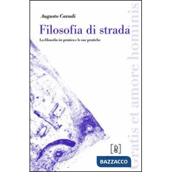 Filosofia di strada. La filosofia-in-pratica e le sue pratiche