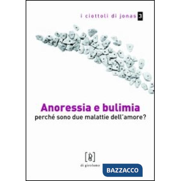 Anoressia e bulimia. Perché sono due malattie dell'amore?
