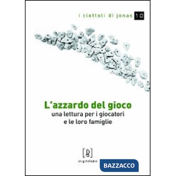Azzardo del gioco. Una lettura per i giocatori e le loro famiglie (L')
