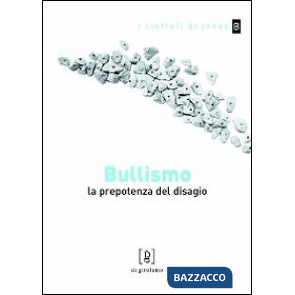 Bullismo. La prepotenza del disagio