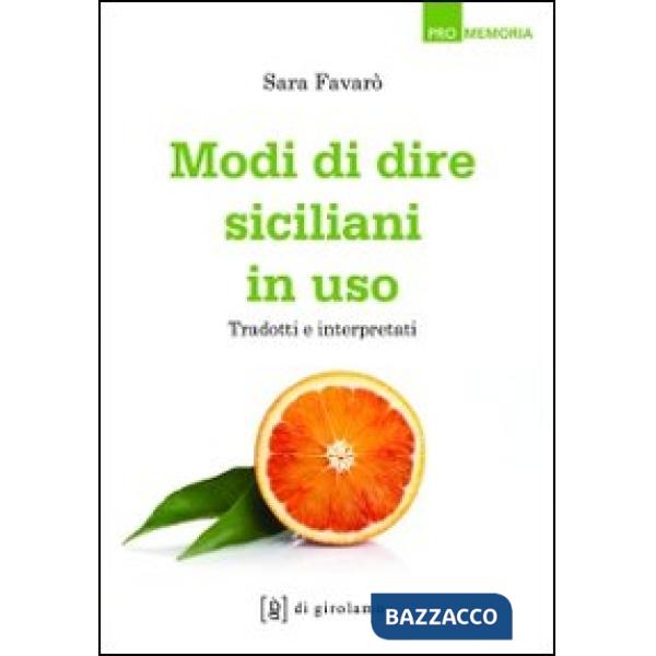 Modi di dire siciliani in uso. Tradotti e interpretati
