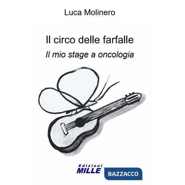 Circo delle farfalle. Il mio stage a oncologia (Il)
