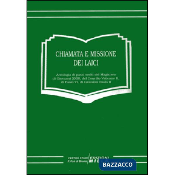 Chiamata e missione dei laici. Antologia di passi scelti del magistero di Giovanni XXIII, del Concilio Vaticano II, di Paolo VI,