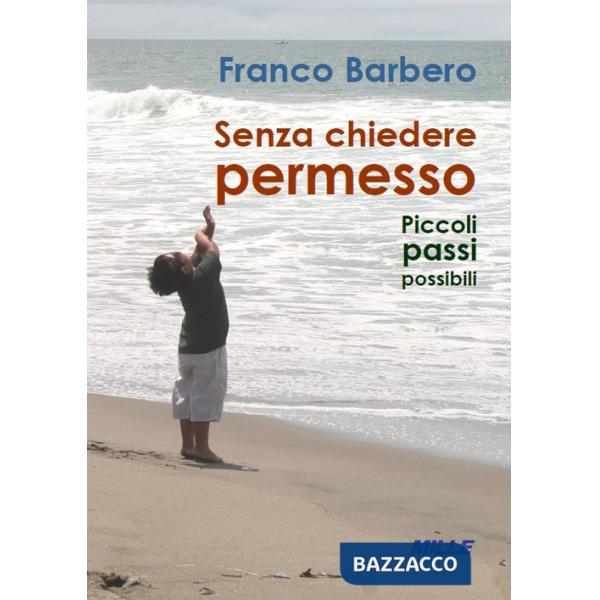 Senza chiedere permesso. Piccoli passi possibili