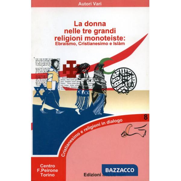 Donna nelle tre grandi religioni monoteiste. Ebraismo, Cristianesimo e Islam (La)