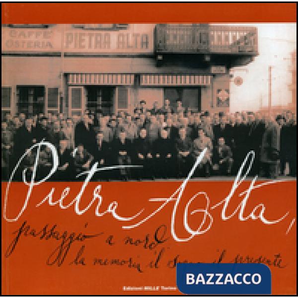 Pietra Alta. Passaggio a nord, la memoria il sogno il presente
