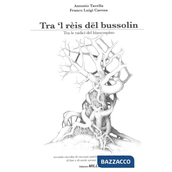 Tra 'l rèis dël bussolin-Tra le radici del biancospino. Seconda raccolta di racconti antichi, di streghe, di masche, di fiabe e 