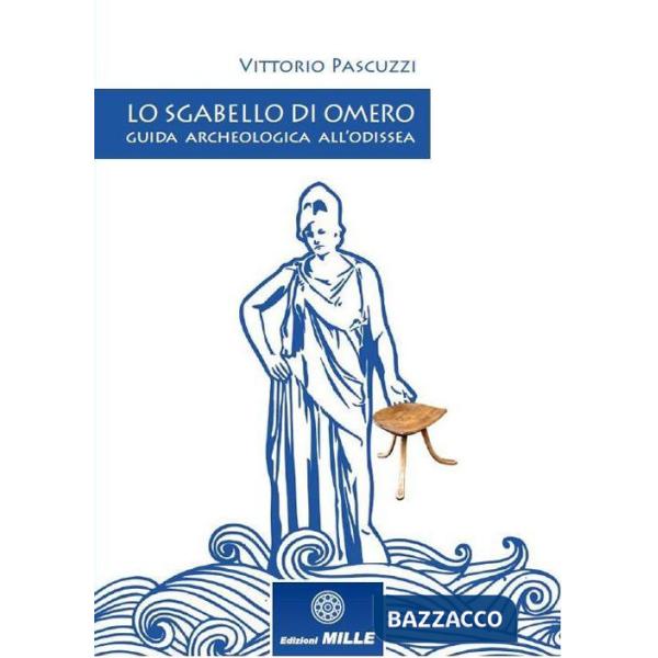 Sgabello di Omero. Guida archeologica all'Odissea (Lo)