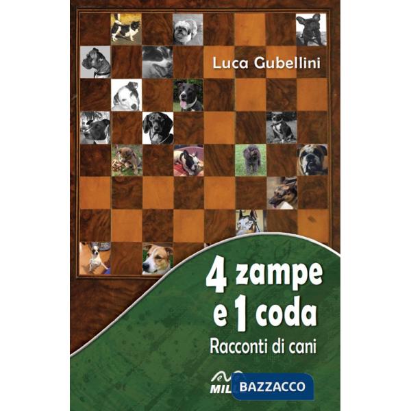4 zampe e 1 coda. Racconti di cani