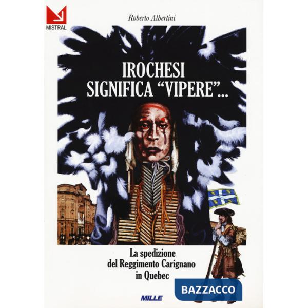 Irochesi significa «vipere». La spedizione del reggimento Carignano in Quebec