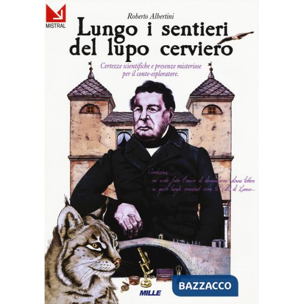 Lungo i sentieri del lupo cerviero. Certezze scientifiche e presenze misteriose per il conte-esploratore