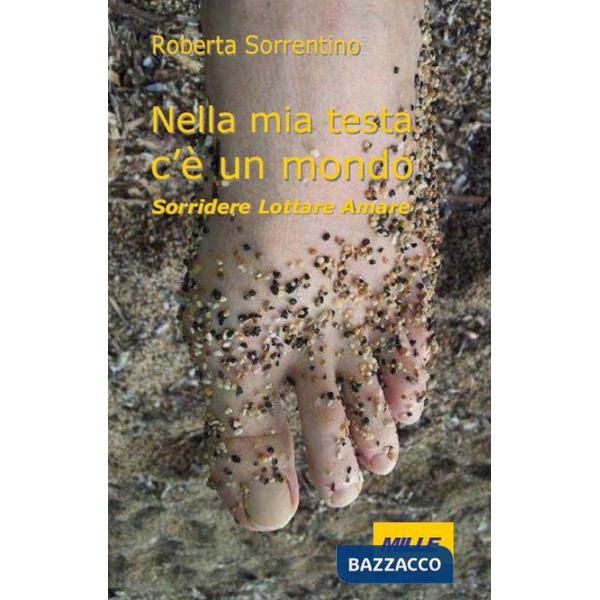 Nella mia testa c'è un mondo. Sorridere lottare amare