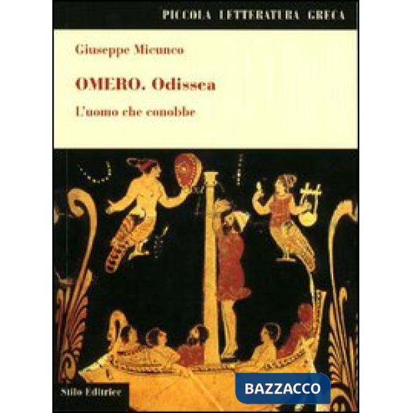 Omero. Odissea. L'uomo che conobbe