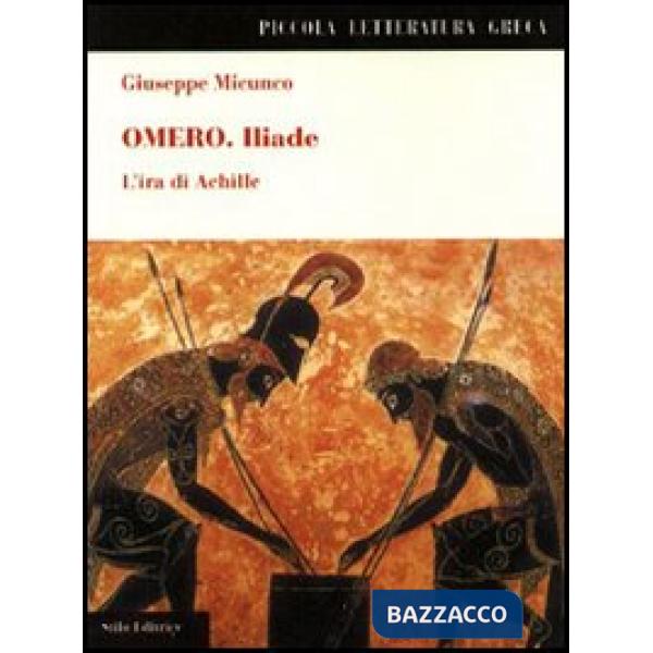 Omero. Iliade. L'ira di Achille