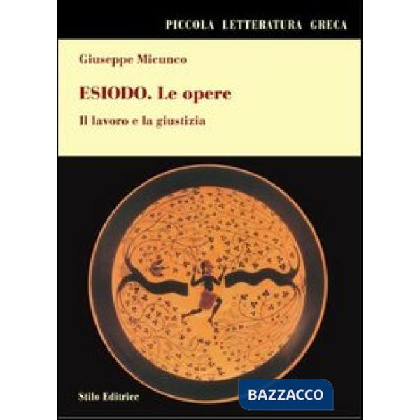 Esiodo. Le opere. Il lavoro e la giustizia