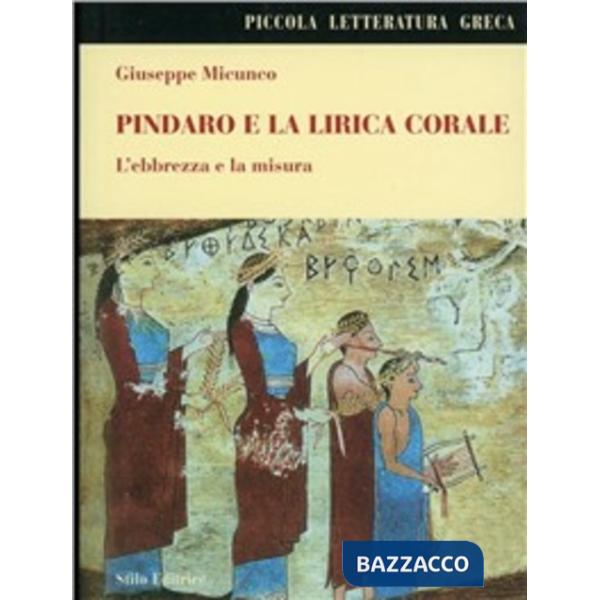 Pindaro e la lirica corale. L'ebbrezza e la misura