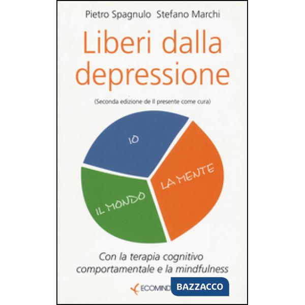 Liberi dalla depressione con la terapia cognitivo comportamentale e la mindfulness