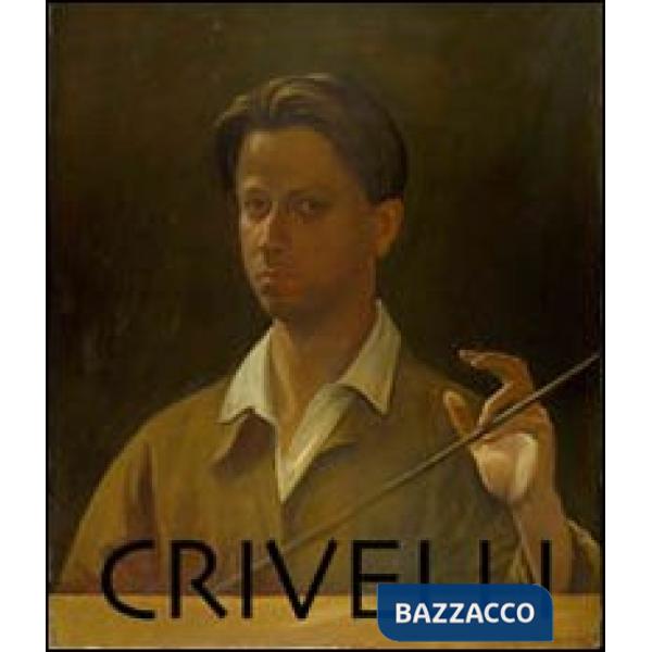 Renzo Crivelli. Il silenzio, l'elegia, il tormento