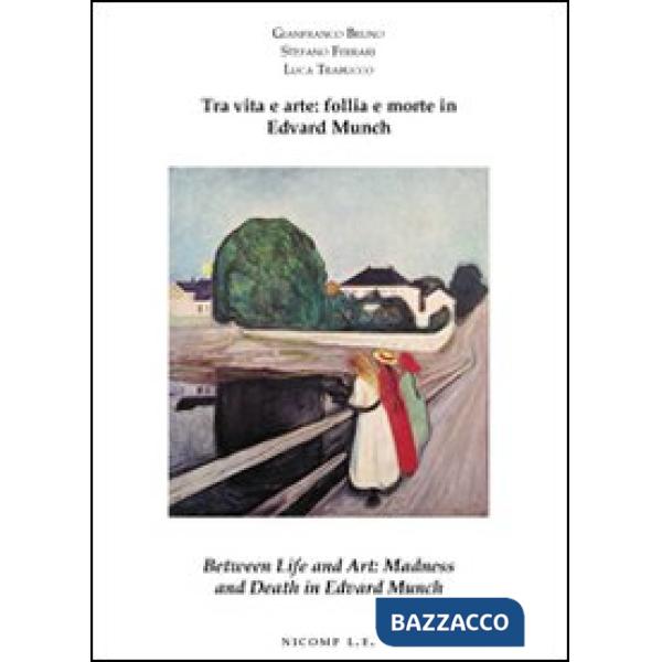 Tra vita e arte: follia e morte in Edvard Munch-Between life and art: madness an