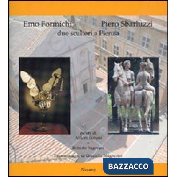 Emo Formichi, Piero Sbarluzzi. Due scultori a Pienza. Ediz. illustrata