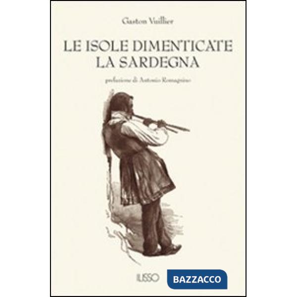 Isole dimenticate. La Sardegna (Le)