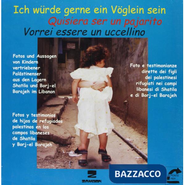 Vorrei essere un uccellino. 30 bambini palestinesi raccontano la loro storia. Ediz. italiana, spagnola e tedesca