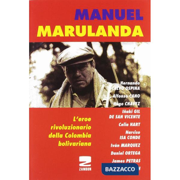 Manuel Marulanda. L'eroe rivoluzionario della Colombia bolivariana