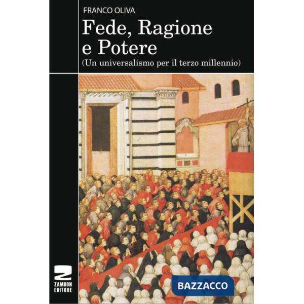 Fede, ragione e potere. Un universalismo per il terzo millennio