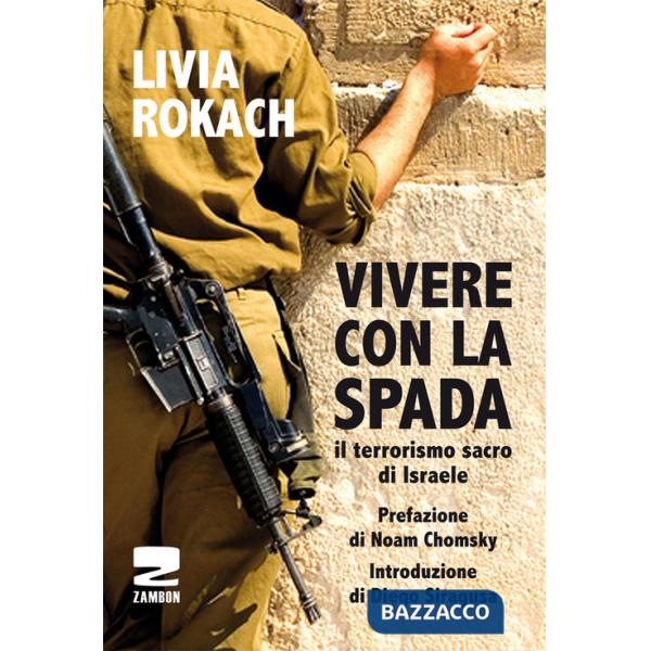 Vivere con la spada. Il terrorismo sacro di Israele