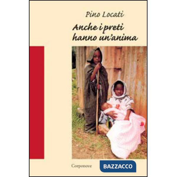 Anche i preti hanno un'anima. Racconto di un'esperienza missionaria a Kisangani 