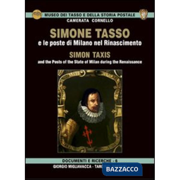 Simone Tasso e le poste di Milano nel Rinascimento-Simon Taxis and the posts of the state of Milan during the Renaissance