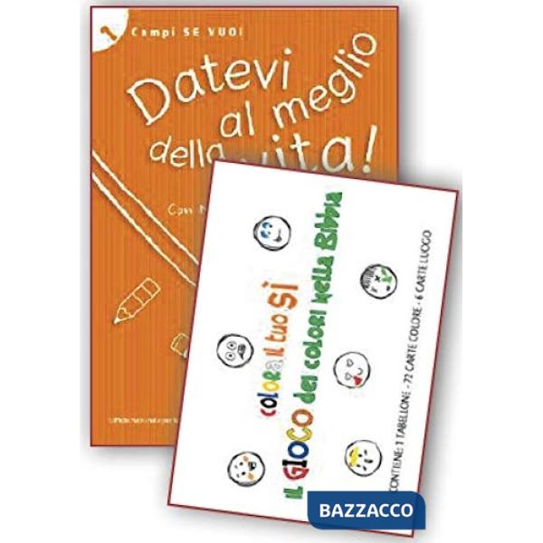 Datevi al meglio della vita. Guida campo ragazzi+Il gioco dei colori nella Bibbia. Colora il tuo sì. Con gadget