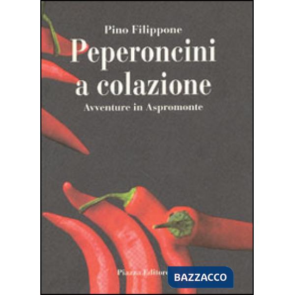 Peperoncini a colazione. Avventure in Aspromonte