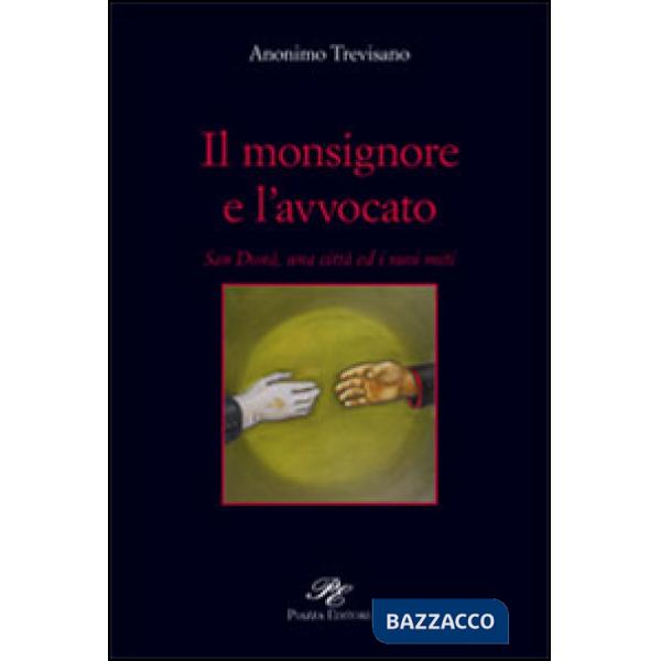 Monsignore e l'avvocato. San Donà, una città ed i suoi miti (Il)