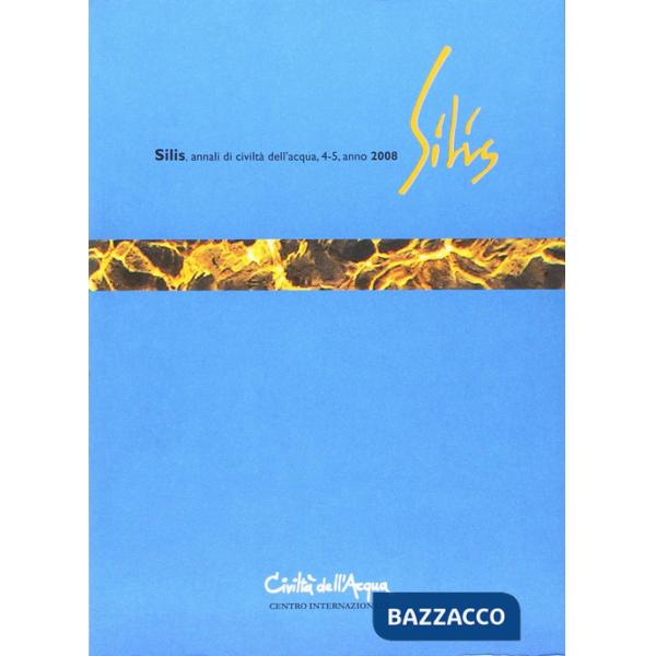 Silis. Annali di civiltà dell'acqua vol. 4-5