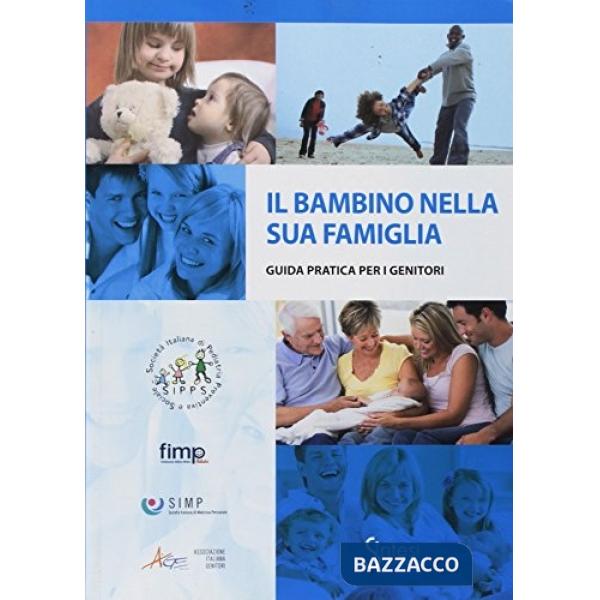 Bambino nella sua famiglia. Guida pratica per i genitori (Il)