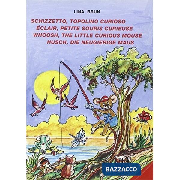 Schizzetto, topolino curioso-Éclair, petite souris curieuse-Whoosh, the little curious mouse-Husch, die neugierige Maus