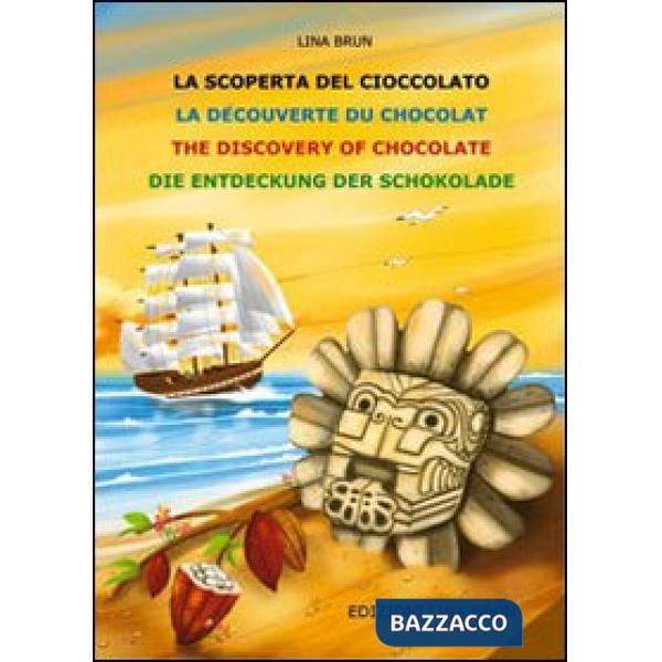 Scoperta della cioccolata. Ediz. multilingue (La)