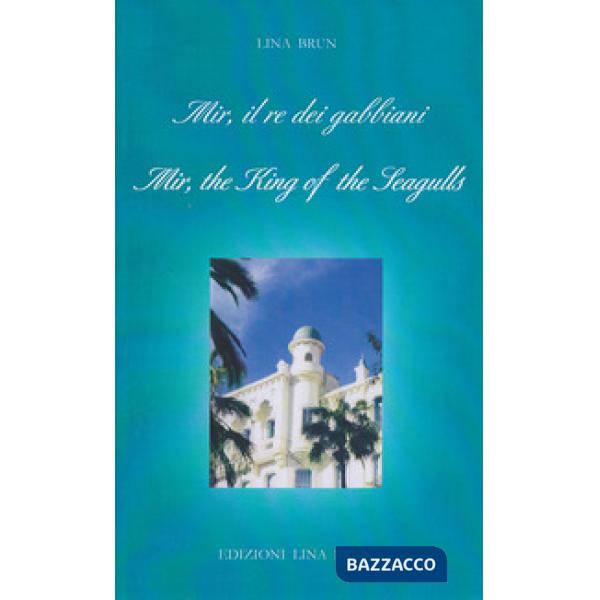 Mir, il re dei gabbiani-Mir, the king of the gulls. Ediz. bilingue
