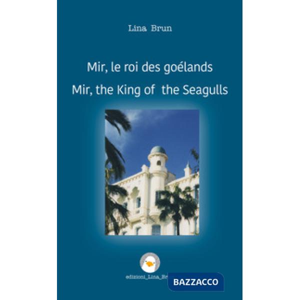 Mir, il re dei gabbiani. Ediz. francese e inglese
